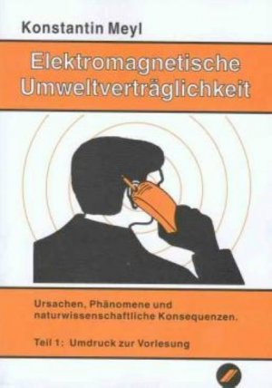 ISBN 9783980254281: Elektromagnetische Umweltverträglichkeit / Elektromagnetische Umweltverträglichkeit Teil 1 - Ursachen, Phänomene und naturwissenschaftliche Konsequenzen