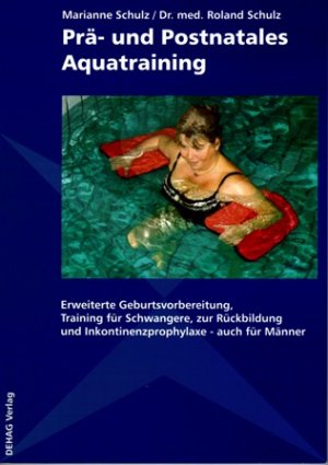 ISBN 9783980274968: Prä- und Postnatales Aquatraining – Erweiterte Geburtsvorbereitung, Training für Schwangere, zur Rückbildung und Inkontinenzprophylaxe - auch für Männer