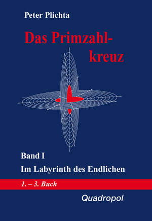 neues Buch – Peter Plichta – Das Primzahlkreuz 1. Im Labyrinth des Endlichen