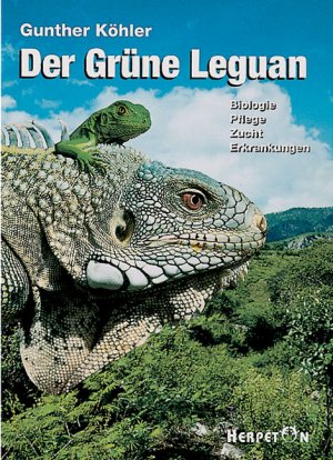 ISBN 9783980289290: Der Grüne Leguan - Biologie. Pflege, Zucht und Erkrankungen