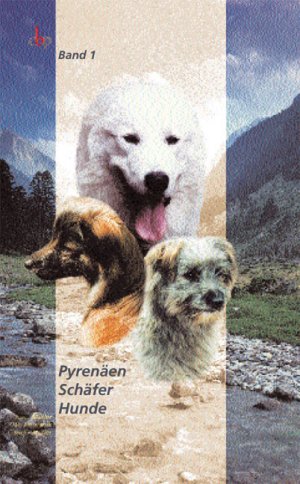 ISBN 9783980315418: Pyrenäen, Schäfer, Hunde - Vom Urhund zum Hütehund und Herdenschutzhund am Beispiel der Pyrenäen