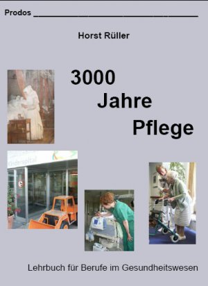 ISBN 9783980316804: 3000 Jahre Pflege – Pflege als Beruf