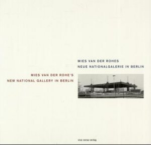 ISBN 9783980321228: Mies van der Rohes Neue Nationalgalerie in Berlin. Mies van der Rohe's New National Gallery in Berlin.