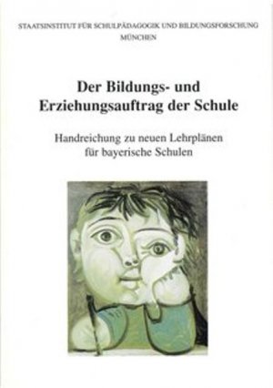 ISBN 9783980351881: Der Bildungs- und Erziehungsauftrag der Schule: Handreichung zu neuen Lehrplänen für bayerische Schulen