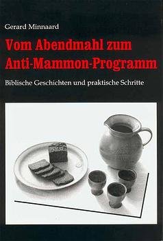 ISBN 9783980375290: Vom Abendmahl zum Anti-Mammon-Programm - Biblische Geschichten und praktische Schritte