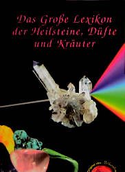 gebrauchtes Buch – Das große Lexikon der Heilsteine, Düfte und Kräuter : Methusalem, lebende Kristalle ; alternativ angewandte Heilkunst mit Steinen, Kräutern und Ölen. Edition Methusalem