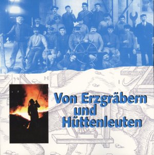 ISBN 9783980449786: Von Erzgräbern und Hüttenleuten