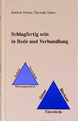 ISBN 9783980454810: Schlagfertig sein in Rede und Verhandlung – Sicher und selbstbewusst mit Sprache umgehen. Blackout, Lampenfieber, Störer und mehr