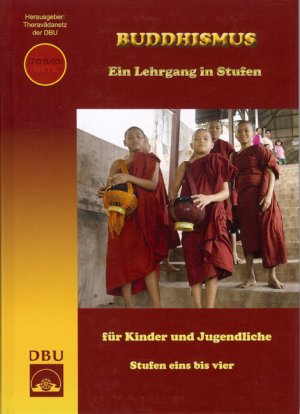 ISBN 9783980462044: Buddhismus. Ein Lehrgang in Stufen: Für Kinder und Jugendliche - Stufen eins bis vier