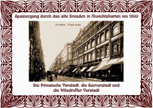 ISBN 9783980463720: Spaziergang durch das alte Dresden in Ansichtskarten um 1900 - Die Pirnaische Vorstadt, die Seevorstadt und die Wilsdruffer Vorstadt