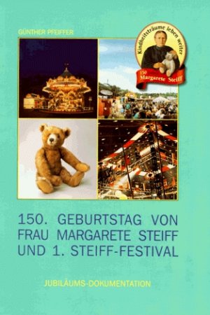 ISBN 9783980471213: 150. Geburtstag von Frau Margarete Steiff und 1. Steiff-Festival