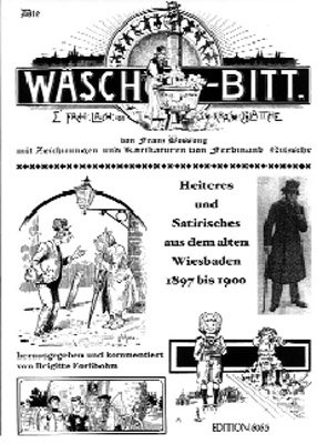 ISBN 9783980471541: Die Wäsch-Bitt von Franz Bossong - Heiteres und Satirisches aus dem alten Wiesbaden 1897-1900