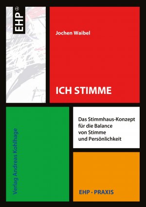 gebrauchtes Buch – Waibel Jochen – Ich Stimme - Das Stimmhaus-Konzept für Balance von Stimme und Persönlichkeit (= EHP - Praxis hrsg. Von Andreas Kohlhage)