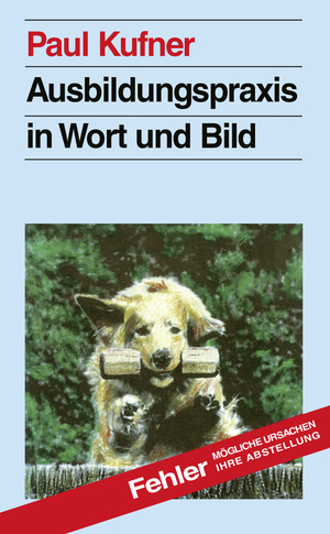 ISBN 9783980479714: Ausbildungspraxis in Wort und Bild - Tips für Aufzucht - Pflege - Erziehung - Turnierhundsport - Kynologie