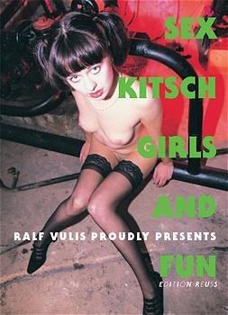 ISBN 9783980501736: Sex, Kitsch, Girls and Fun