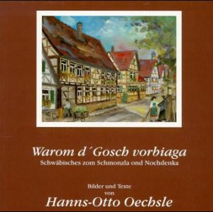 ISBN 9783980548533: Warom d Gosch vorbiaga? – Schwäbisches zom Schmonzla ond Nochdenka