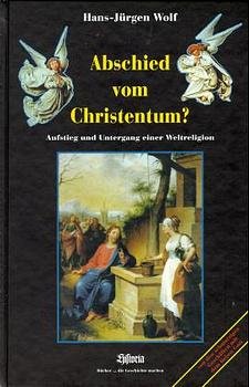 ISBN 9783980553384: Abschied vom Christentum?, Bd.1, Aufstieg und Untergang einer Weltreligion