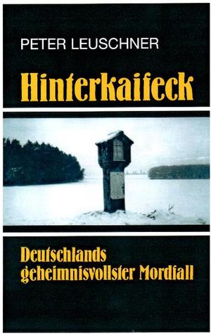 ISBN 9783980559119: Hinterkaifeck – Deutschlands geheimnisvollster Mordfall