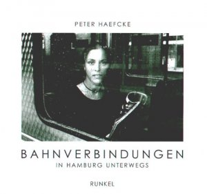 ISBN 9783980559805: Bahnverbindungen - In Hamburg unterwegs