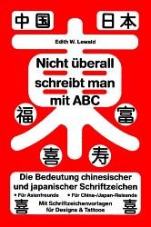 ISBN 9783980563789: Nicht überall schreibt man mit ABC – Die Bedeutung chinesischer und japanischer Schriftzeichen. Kanji - chinesische und japanische Schriftzeichen allgemeinverständlich erklärt. Für Asienfreunde. Für China- /Japan-Reisende. Mit Schriftzeichenvorlagen für D
