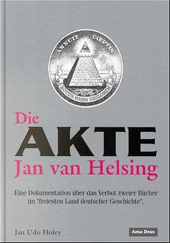ISBN 9783980573399: Die Akte Jan van Helsing. Eine Dokumentation über das Verbot zweier Bücher im "freiesten Land deutscher Geschichte" Jan Udo Holey