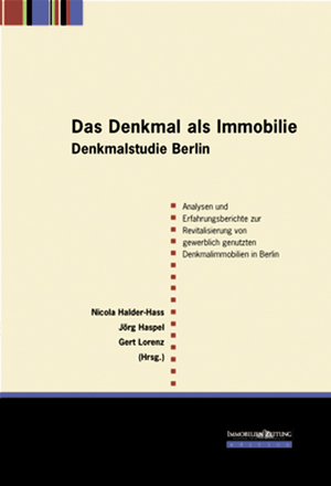 Nicola Halder-Hass (Herausgeber), Jrg Haspel (Herausgeber), Gert Lorenz (Herausgeber), Peter Strieder (Vorwort)  Halder-Hass, Nicola; Haspel, Jrg; Lorenz, Gert and Strieder, Peter - Das Denkmal als Immobilie: Denkmalstudie Berlin