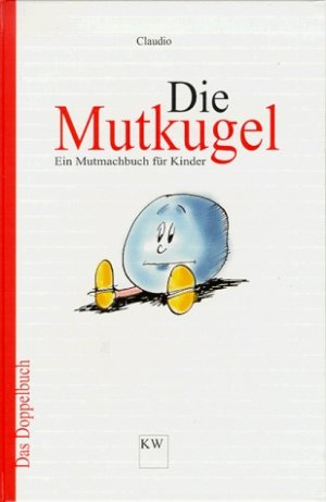 ISBN 9783980595018: Courage, Mütter! /Die Mutkugel Das Doppelbuch