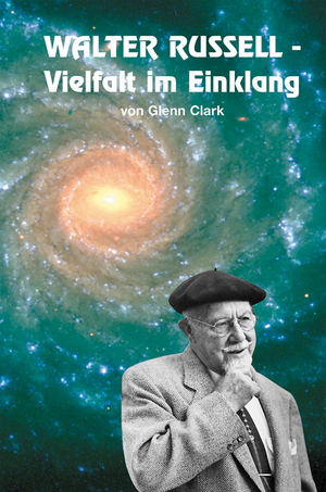 neues Buch – Glenn Clark – Walter Russell. Vielfalt im Einklang | Der Mann, der Zugang zu den Geheimnissen des Universums hatte | Glenn Clark | Buch | Lesebändchen | 106 S. | Deutsch | 1999 | Genius Verlag | EAN 9783980610667