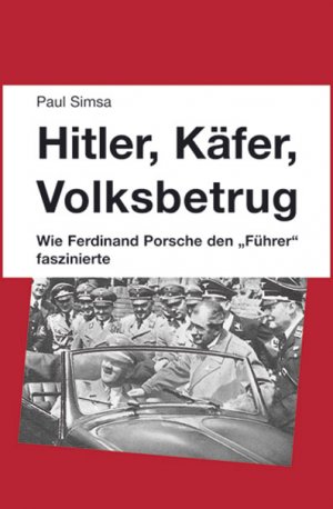 ISBN 9783980663137: Hitler, Käfer, Volksbetrug - Wie Ferdinand Porsche den "Führer" faszinierte