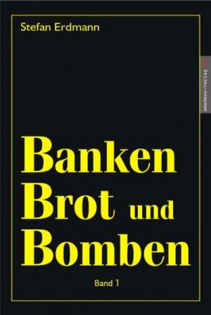 ISBN 9783980710619: Banken, Brot und Bomben: Band 1, Die historischen Hintergründe