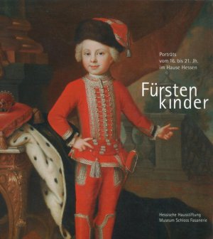 ISBN 9783980713467: Fürstenkinder - Porträts vom 16. bis 21. Jahrhundert aus dem Hause Hessen