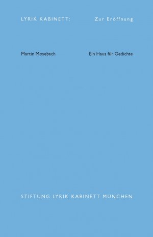 ISBN 9783980715096: Ein Haus für Gedichte - Lyrik Kabinett: Zur Eröffnung