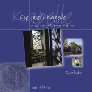 ISBN 9783980741156: Die Josefs-Kapelle in der Kolping-Bildungsstätte Soest – Einblicke