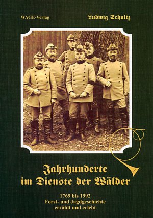 ISBN 9783980749213: Jahrhunderte im Dienste der Wälder - 1769 bis 1992. Forst- und Jagdgeschichte erzählt und erlebt