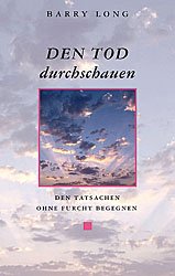 ISBN 9783980750905: Den Tod durchschauen – Den Tatsachen ohne Furcht begegnen