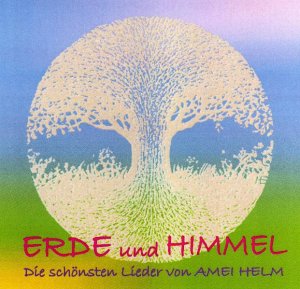 ISBN 9783980770750: Erde und Himmel - Die schönsten Lieder von Amei Helm