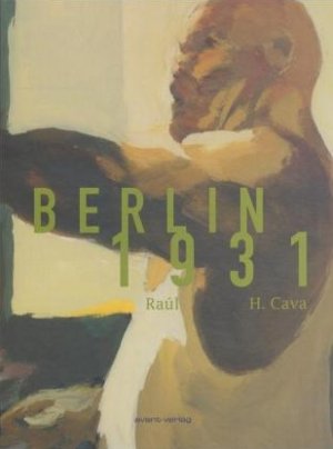 ISBN 9783980772518: Berlin 1931 Text: Felipe H. Cava. Zeichn. Raúl. [Hrsg.: J. Ulrich. Übers. Aura Nukari ; David Permantier]