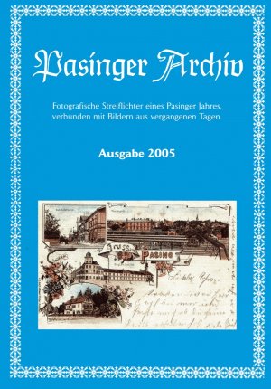 ISBN 9783980798020: Pasinger Archiv. Fotographische Streiflichter eines Pasinger Jahres,... / Pasinger Archiv - Ausgabe 2005