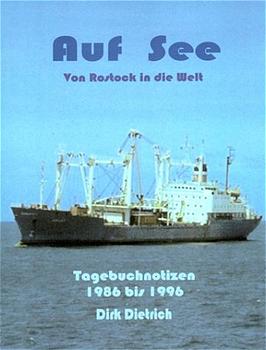 ISBN 9783980810548: Auf See - Von Rostock in die Welt - Tagebuchnotizen 1986 bis 1996