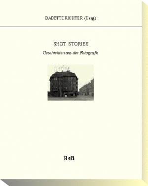 ISBN 9783980855440: Shot Stories – Geschichten aus der Fotografie