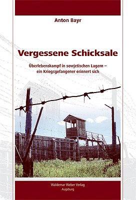 ISBN 9783980864749: Vergessene Schicksale – Überlebenskampf in sowjetischen Lagern - ein Kriegsgefangenener erinnert sich