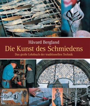 ISBN 9783980870948: Die Kunst des Schmiedens – Das große Lehrbuch der traditionellen Technik