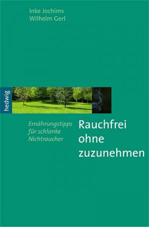 ISBN 9783980884747: Rauchfrei ohne zuzunehmen: Ernährungstipps für schlanke Nichtraucher Nikotin Sucht Heilpraktiker Ernährungsumstellung NLP Hypnotherapie Transaktionsanalyse rauchfreies Leben Inke Jochims (Autor), Wilh