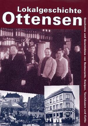 ISBN 9783980892520: Lokalgeschichte Ottensen - Geschichte und Geschichten von Restaurants, Kneipen, Tanzhäusern und Cafès