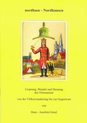 ISBN 9783980893787: Nordhuse - Nordhausen : Ursprung, Wandel und Deutung des Ortsnamens von der Völkerwanderung bis zur Gegenwart.