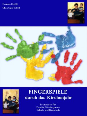 ISBN 9783980896337: Fingerspiele durch das Kirchenjahr – Das Praxisbuch zum Erleben und Erfahren des Kirchenjahres mit Kindern