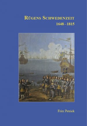 ISBN 9783980899963: Rügens Geschichte von den Anfängen bis zur Gegenwart in fünf Teilen. Teil 3 | Rügens Schwedenzeit 1648-1815 | Fritz Petrick | Taschenbuch | Deutsch | 2009 | Rügendruck GmbH | EAN 9783980899963