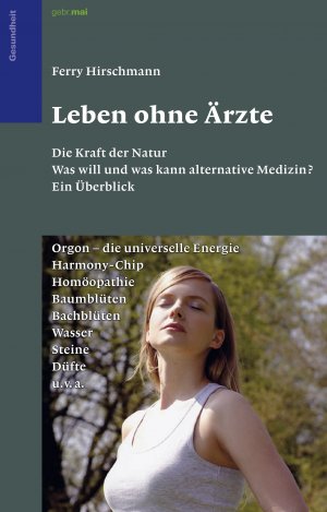 ISBN 9783980914314: Leben ohne Ärzte – Die Kraft der Natur. Was will und was kann alternative Medizin. Ein Überblick