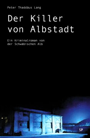 ISBN 9783980940979: Der Killer von Albstadt - Ein Kriminalroman von der Schwäbischen Alb