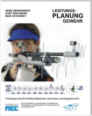 ISBN 9783980974684: Leistungs-Planung Gewehr – Trainingsprotokolle - Wettkampfberichte - Jahresplan - Leistungsübersicht